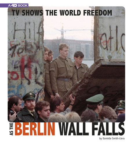TV Shows the World Freedom as the Berlin Wall Falls: 4D An Augmented Reading Experience (Captured Television History 4D) book cover by Danielle Smith-Llera