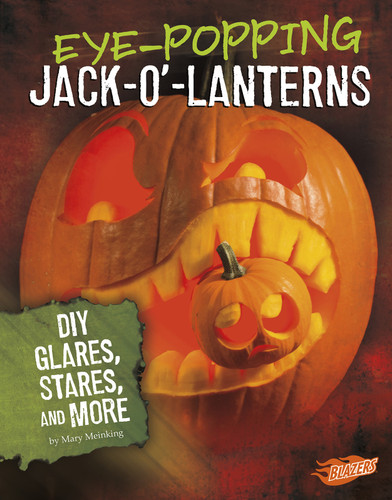 Eye-Popping Jack-o'-Lanterns: DIY Glares, Stares, and More (Hair-Raising Halloween) book cover by Mary Meinking