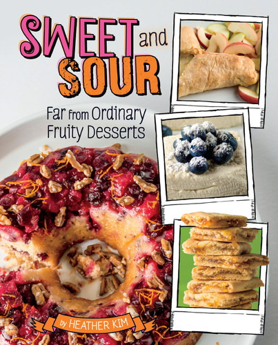 Sweet and Sour: Far from Ordinary Fruity Desserts (Sassy Sweets) book cover by Heather Kim