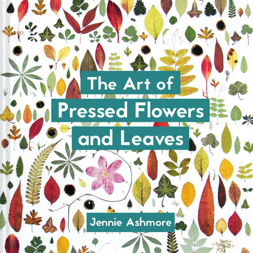 The Art of Pressed Flowers and Leaves: Contemporary Techniques & Designs book cover by Jennie Ashmore