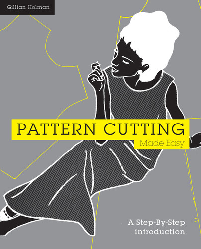 Pattern Cutting Made Easy: A Step-By-Step Introduction To Dressmaking book cover by Gillian Holman