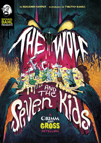 The Wolf and the Seven Kids: A Grimm and Gross Retelling (Michael Dahl Presents: Grimm and Gross) book cover by Benjamin Harper