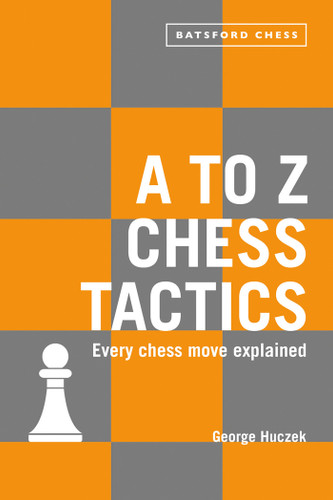 A to Z Chess Tactics: Every chess move explained book cover by George Huczek