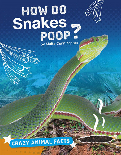 How Do Snakes Poop? (Crazy Animal Facts) book cover by Malta Cunningham