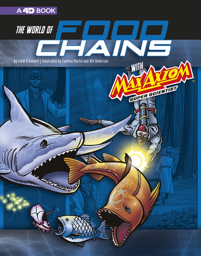 The World of Food Chains with Max Axiom Super Scientist: 4D An Augmented Reading Science Experience (Graphic Science 4D) book cover by Liam O'Donnell