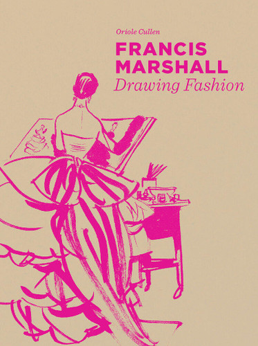 Francis Marshall: Drawing Fashion book cover by Oriole Cullen