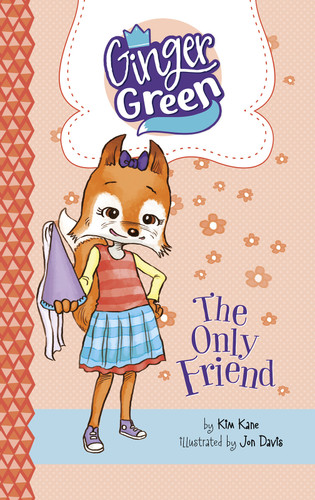 The Only Friend (Ginger Green, Playdate Queen) book cover by Kim Kane