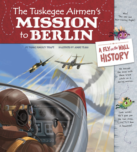 The Tuskegee Airmen's Mission to Berlin: A Fly on the Wall History (Fly on the Wall History) book cover by Thomas Kingsley Troupe