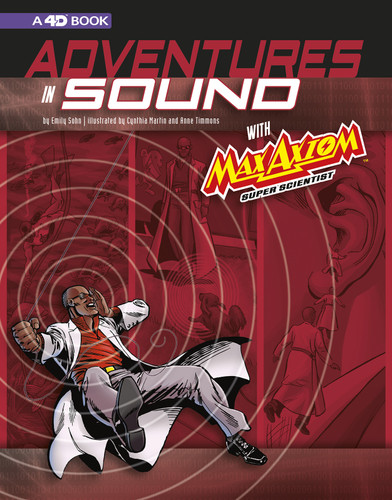Adventures in Sound with Max Axiom Super Scientist: 4D An Augmented Reading Science Experience (Graphic Science 4D) book cover by Emily Sohn