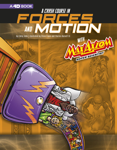 A Crash Course in Forces and Motion with Max Axiom Super Scientist: 4D An Augmented Reading Science Experience (Graphic Science 4D) book cover by Emily Sohn