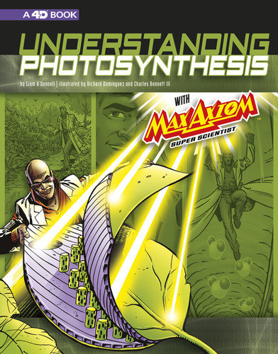 Understanding Photosynthesis with Max Axiom Super Scientist: 4D An Augmented Reading Science Experience (Graphic Science 4D) book cover by Liam O'Donnell