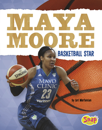 Maya Moore: Basketball Star (Women Sports Stars) book cover by Lori Mortensen