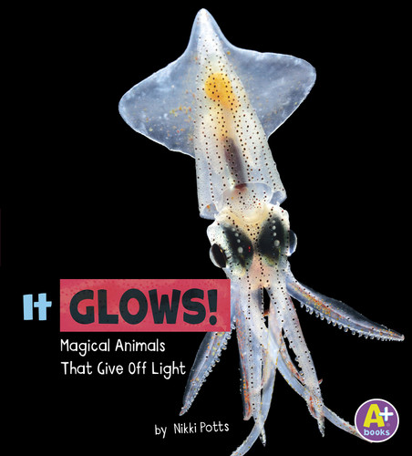 It Glows!: Magical Animals That Give Off Light (Magical Animals) book cover by Nikki Potts