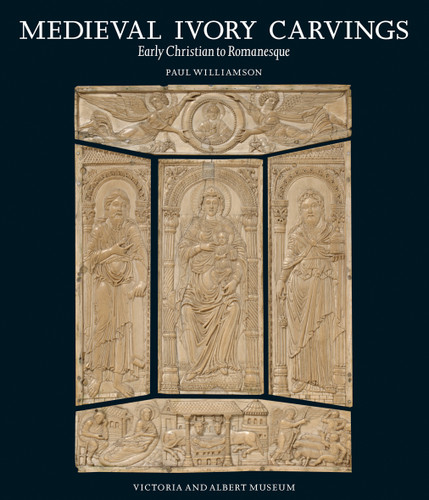 Medieval Ivory Carvings: Early Christian to Romanesque book cover by Paul Williamson