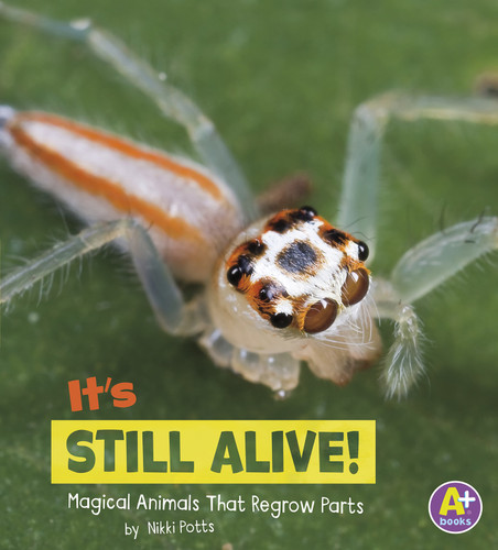 It's Still Alive!: Magical Animals That Regrow Parts (Magical Animals) book cover by Nikki Potts