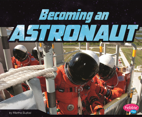 Becoming an Astronaut (An Astronaut's Life) book cover by Martha E. H. Rustad