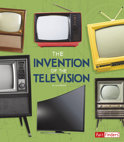 The Invention of the Television (World-Changing Inventions) book cover by Lucy Beevor