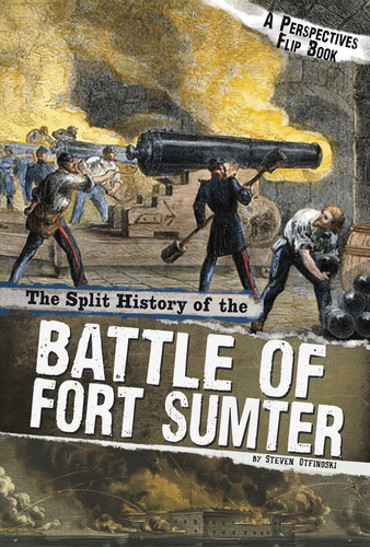 The Split History of the Battle of Fort Sumter: A Perspectives Flip Book (Perspectives Flip Books: Famous Battles) book cover by Steven Otfinoski