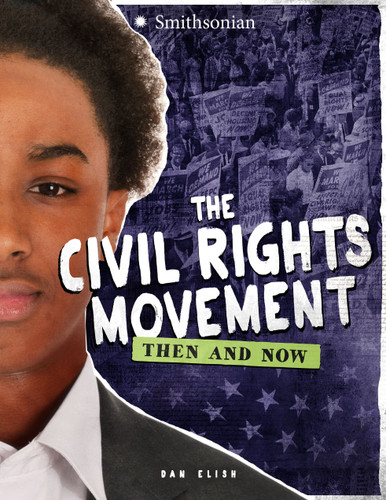 The Civil Rights Movement: Then and Now (America: 50 Years of Change) book cover by Dan Elish