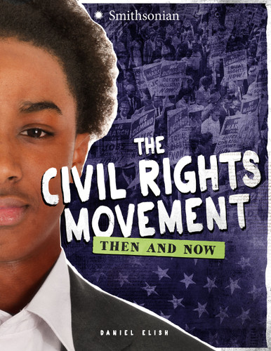 The Civil Rights Movement: Then and Now (America: 50 Years of Change) book cover by Dan Elish