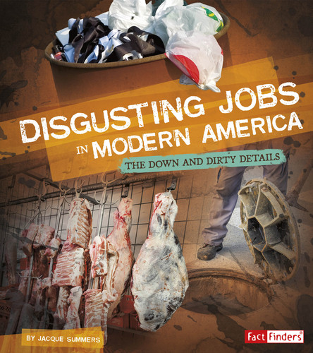 Disgusting Jobs in Modern America: The Down and Dirty Details (Disgusting Jobs in History) book cover by Jacque Summers