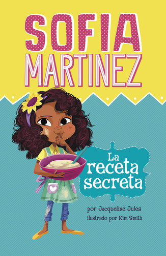 La receta secreta (The Secret Recipe) (Sofia Martinez en español) book cover by Jacqueline Jules