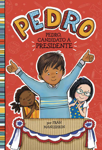 Pedro, candidato a presidente (Pedro for President) (Pedro en español) book cover by Fran Manushkin