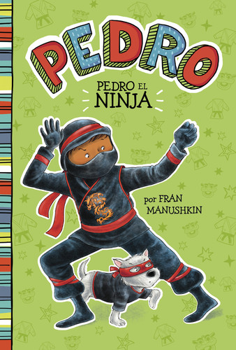 Pedro el ninja (Pedro the Ninja) (Pedro en español) book cover by Fran Manushkin