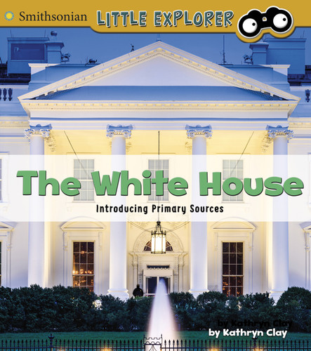 The White House: Introducing Primary Sources (Introducing Primary Sources) book cover by Kathryn Clay