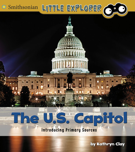 The U.S. Capitol: Introducing Primary Sources (Introducing Primary Sources) book cover by Kathryn Clay