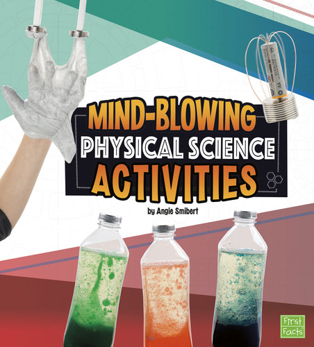 Mind-Blowing Physical Science Activities (Curious Scientists) book cover by Angie Smibert
