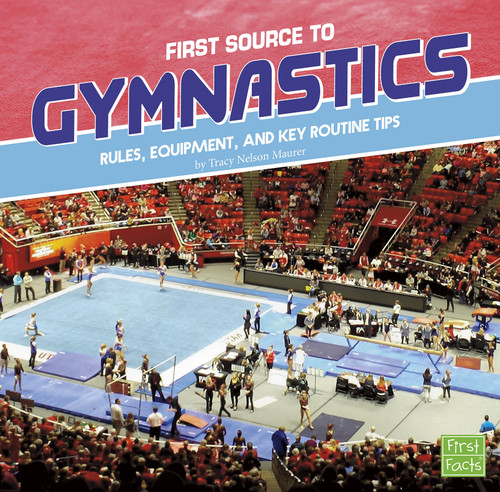 First Source to Gymnastics: Rules, Equipment, and Key Routine Tips (First Sports Source) book cover by Tracy Nelson Maurer