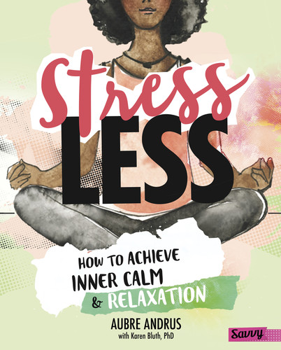 Stress Less: How to Achieve Inner Calm and Relaxation (Stress-Busting Survival Guides) book cover by Aubre Andrus, Karen Bluth