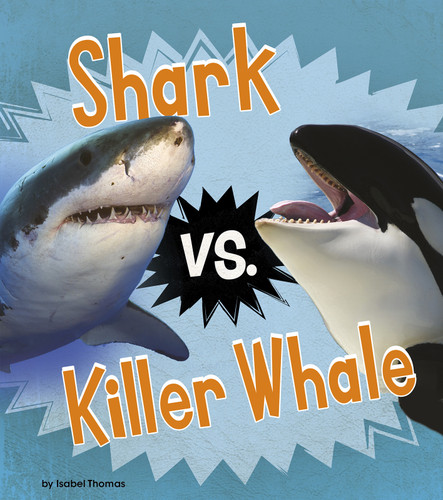 Shark vs. Killer Whale (Animal Rivals) book cover by Isabel Thomas