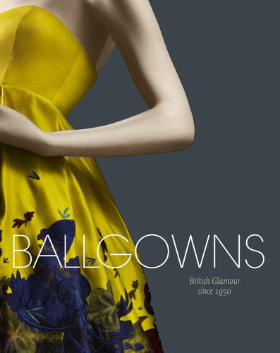 Ballgowns: British Glamour Since 1950 book cover by 