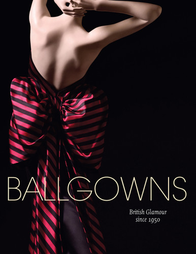 Ballgowns: British Glamour Since 1950 book cover by 