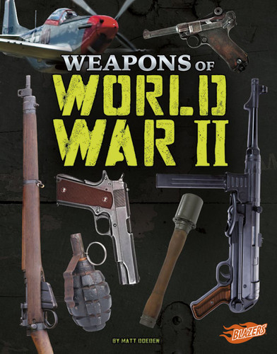 Weapons of World War II (Weapons of War) book cover by Matt Doeden