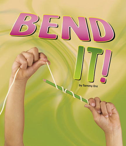 Bend It! (Shaping Materials) book cover by Tammy Enz