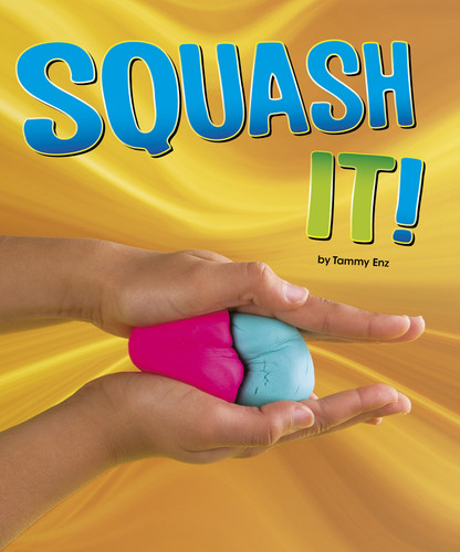 Squash It! (Shaping Materials) book cover by Tammy Enz