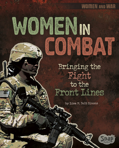 Women in Combat: Bringing the Fight to the Front Lines (Women and War) book cover by Lisa M. Bolt Simons