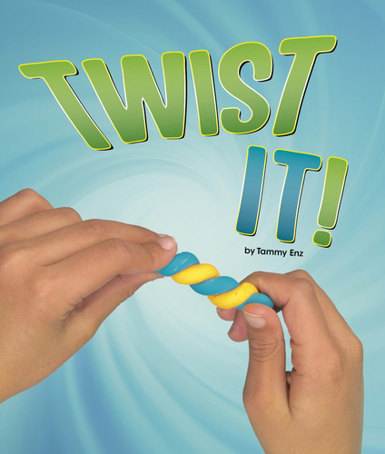 Twist It! (Shaping Materials) book cover by Tammy Enz