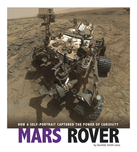 Mars Rover: How a Self-Portrait Captured the Power of Curiosity (Captured Science History) book cover by Danielle Smith-Llera