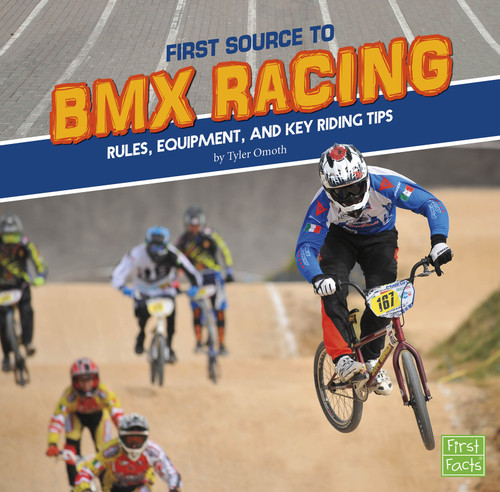 First Source to BMX Racing: Rules, Equipment, and Key Riding Tips (First Sports Source) book cover by Tyler Omoth