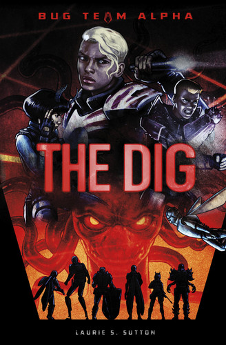 The Dig (Bug Team Alpha) book cover by Laurie S. Sutton