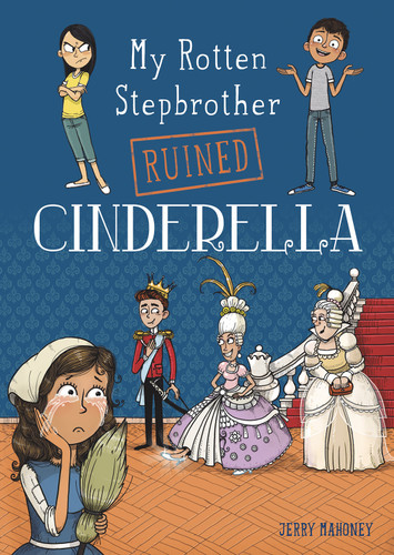 My Rotten Stepbrother Ruined Cinderella (My Rotten Stepbrother Ruined Fairy Tales) book cover by Jerry Mahoney