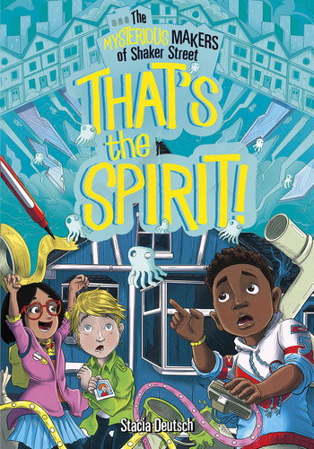 That's the Spirit! (The Mysterious Makers of Shaker Street) book cover by Stacia Deutsch