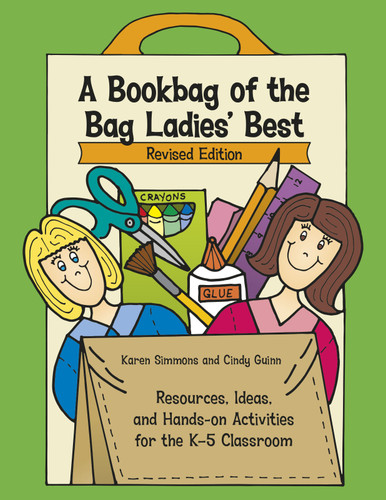 A Bookbag of the Bag Ladies' Best: Resources, Ideas, and Hands-on Activities for the K-5 Classroom (Maupin House) book cover by Karen Simmons, Cindy Guinn