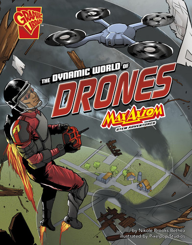 The Dynamic World of Drones: Max Axiom STEM Adventures (STEM Adventures) book cover by Nikole Brooks Bethea
