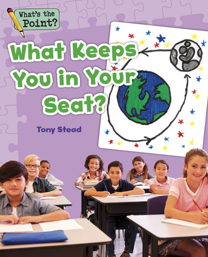 What Keeps You in Your Seat? (What's the Point? Reading and Writing Expository Text) book cover by Capstone Classroom