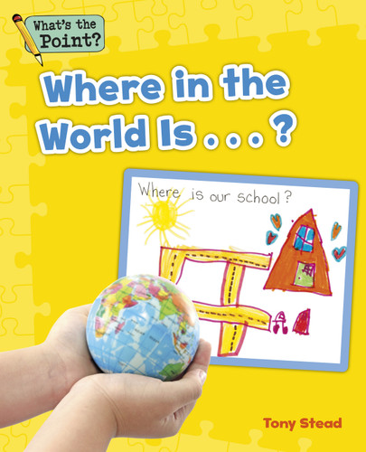 Where in the World Is...? (What's the Point? Reading and Writing Expository Text) book cover by Capstone Classroom, Tony Stead